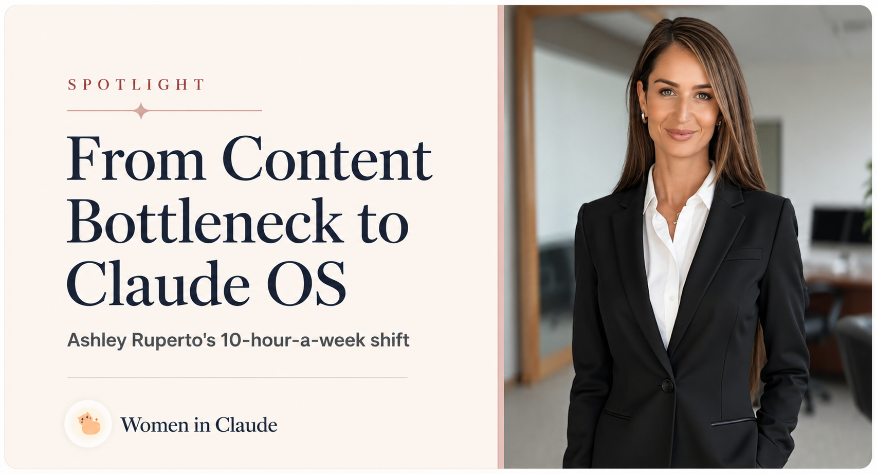 Ashley Ruperto with the title From Content Bottleneck to Claude OS